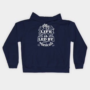 My life is led by musicals | White Print Kids Hoodie